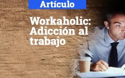 Workaholic – Adicción al trabajo.